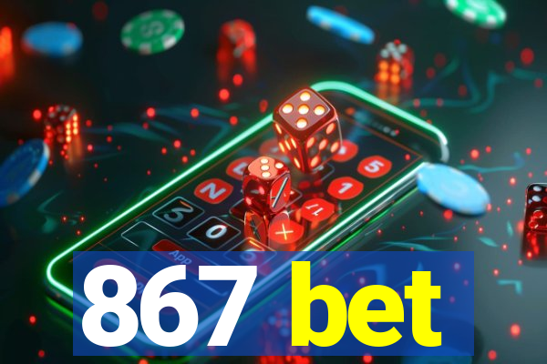 867 bet